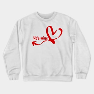 He's mine Crewneck Sweatshirt